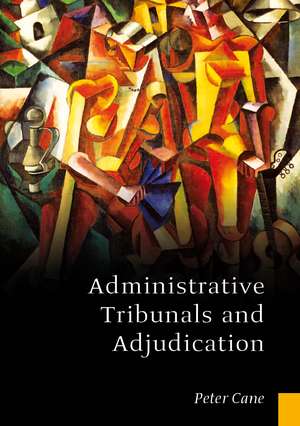 Administrative Tribunals and Adjudication de Professor Peter Cane