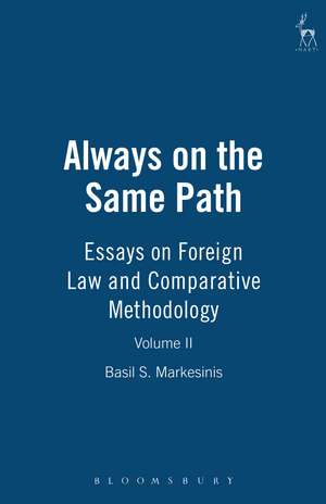 Always on the Same Path - Volume II: Essays on Foreign Law and Comparative Methodology de Basil S Markesinis