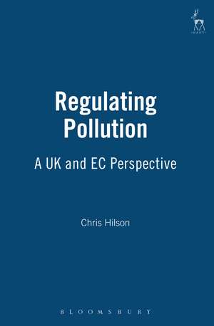 Regulating Pollution: A UK and EC Perspective de Christopher J Hilson