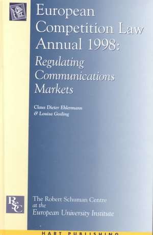 European Competition Law Annual 1998: Regulating Communications Markets de Claus Dieter Ehlermann