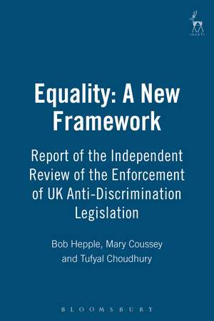 Equality: A New Framework: Report of the Independent Review of the Enforcement of UK Anti-Discrimination Legislation de Sir Bob Hepple