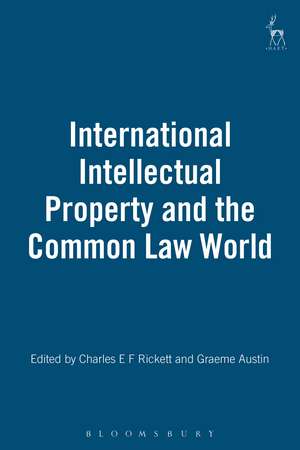 International Intellectual Property and the Common Law World de C.E.F. Rickett