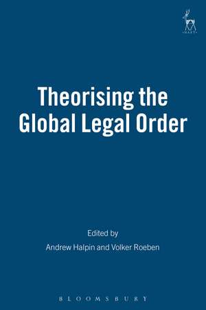 Theorising the Global Legal Order de Andrew Halpin