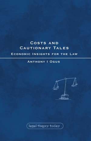 Costs and Cautionary Tales: Economic Insights for the Law de Professor Anthony I Ogus