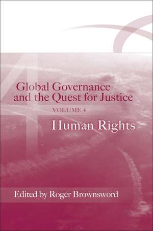 Global Governance and the Quest for Justice - Volume IV: Human Rights de Professor Roger Brownsword