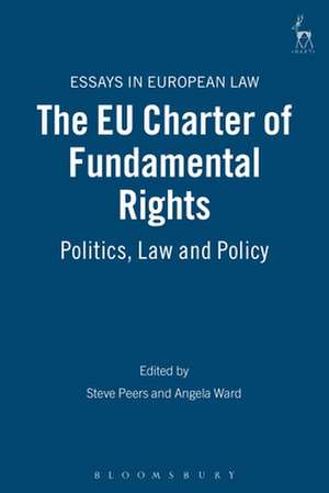 The EU Charter of Fundamental Rights: Politics, Law and Policy de Steve Peers