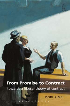 From Promise to Contract: Towards a Liberal Theory of Contract de Dori Kimel