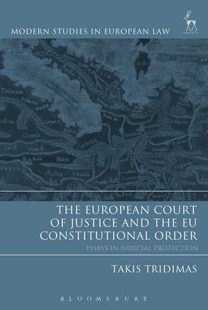 The European Court of Justice and the EU Constitutional Order: Essays in Judicial Protection de Takis Tridimas