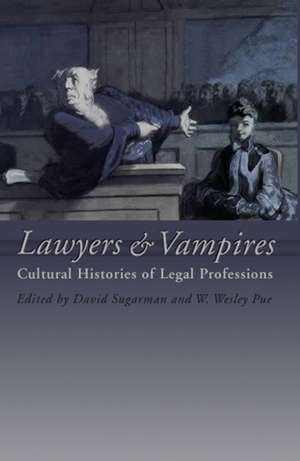 Lawyers and Vampires: Cultural Histories of Legal Professions de W. W. Pue