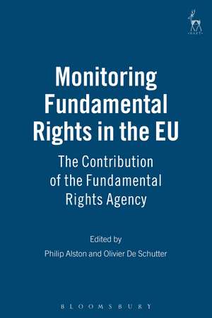 Monitoring Fundamental Rights in the EU: The Contribution of the Fundamental Rights Agency de Philip Alston