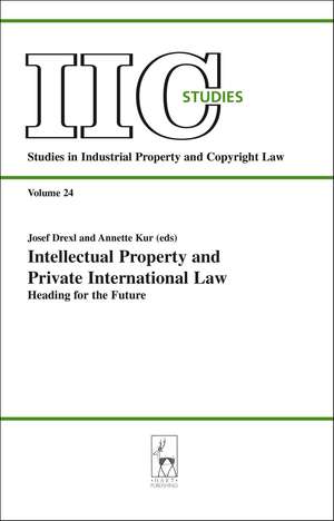 Intellectual Property and Private International Law: Heading for the Future de Josef Drexl