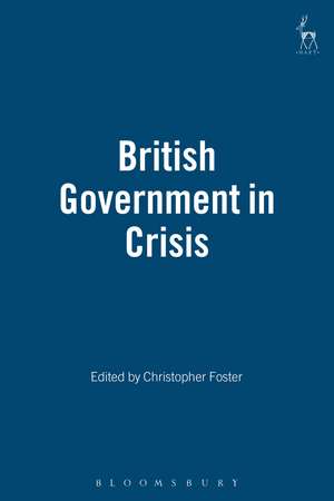 British Government in Crisis de Christopher Foster