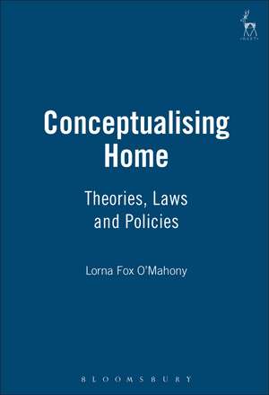 Conceptualising Home: Theories, Laws and Policies de Lorna Fox O'Mahony