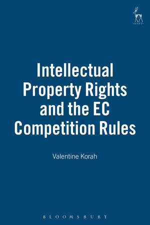 Intellectual Property Rights and the EC Competition Rules de Professor Valentine Korah