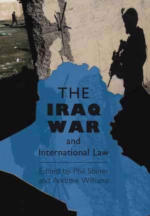 The Iraq War and International Law de Philip Shiner