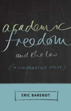 Academic Freedom and the Law: A Comparative Study de Professor Eric Barendt