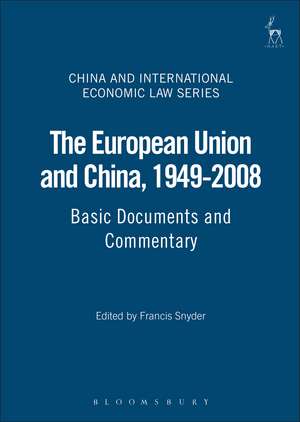 The European Union and China, 1949-2008: Basic Documents and Commentary de Professor Francis Snyder