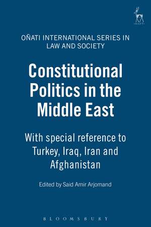 Constitutional Politics in the Middle East: With special reference to Turkey, Iraq, Iran and Afghanistan de Said Amir Arjomand