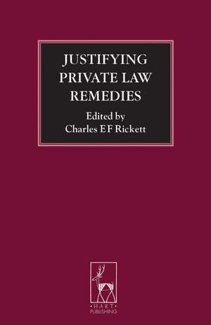 Justifying Private Law Remedies de C.E.F. Rickett