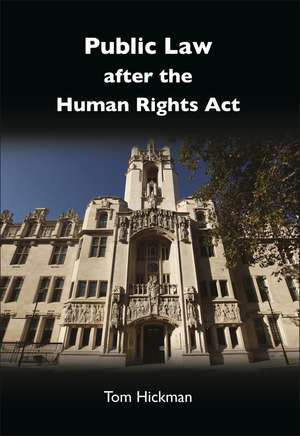 Public Law after the Human Rights Act de Tom Hickman