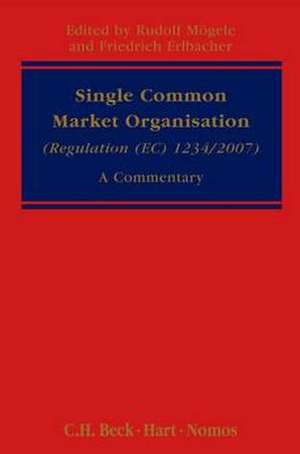 Single Common Market Organisation: Article-By-Article Commentary of the Legal Framework for Agricultural Markets in the European Union de Rudolf Moegele