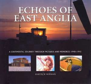 Echoes of East Anglia de Martin Bowman