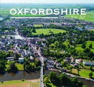 Oxfordshire from the Air de Jason Hawkes