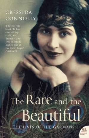 The Rare and the Beautiful de Cressida Connolly