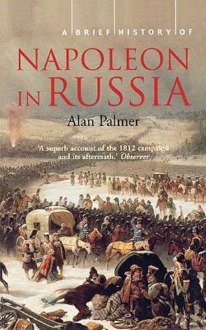 Brief History of Napolean in Russia de Alan Palmer