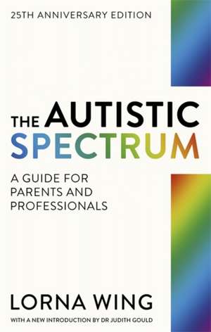 The Autistic Spectrum 25th Anniversary Edition de Lorna Wing