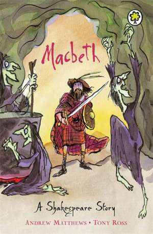 A Shakespeare Story: Macbeth de Andrew Matthews