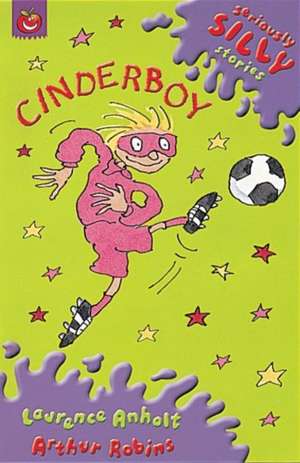 Seriously Silly Supercrunchies: Cinderboy de Laurence Anholt