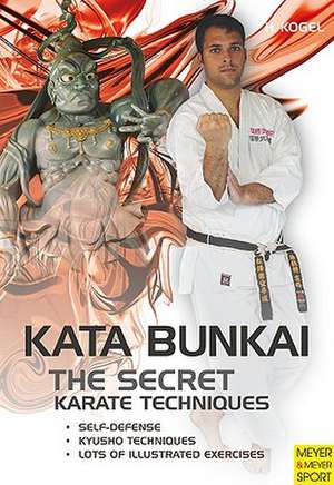The Secret Karate Techniques: Kata Bunkai de Helmut Kogel