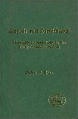 Zemah and Zerubbabel: Messianic Expectations in the Early Postexilic Period de Wolter H. Rose