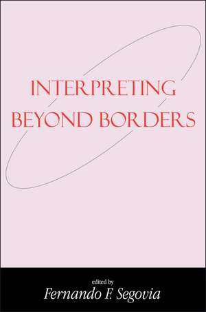 Interpreting Beyond Borders de Fernando F. Segovia