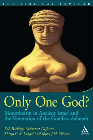 Only One God?: Monotheism in Ancient Israel and the Veneration of the Goddess Asherah de Bob Becking