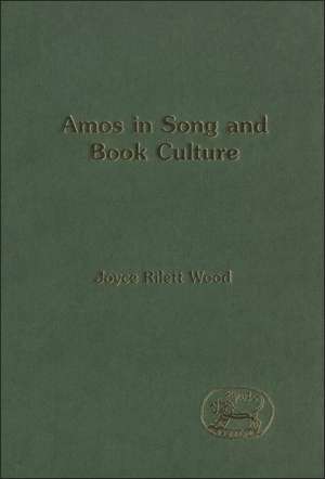 Amos in Song and Book Culture de Joyce Rilett Wood