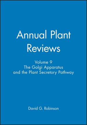 Golgi Apparatus and the Plant Secretory Pathway V9 Annual Plat Reviews de DG Robinson