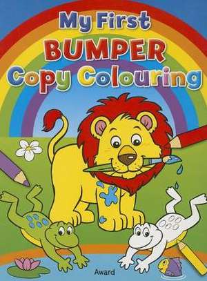 My First Bumper Copy Colouring Book: Copy Colouring Alphabet and Counting Fun! de Anna Award