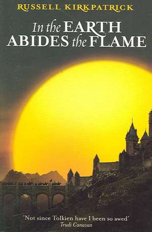 In The Earth Abides The Flame de Russell Kirkpatrick