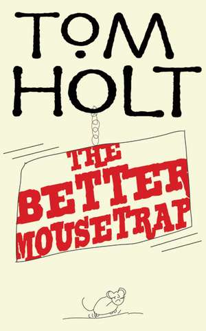 The Better Mousetrap de Tom Holt