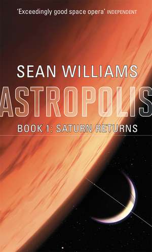 Saturn Returns: Book One of Astropolis de Sean Williams