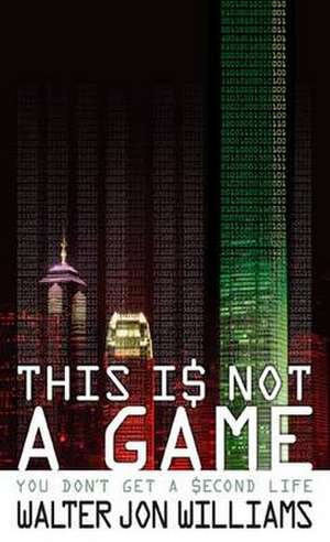 This is Not a Game de Walter Jon Williams