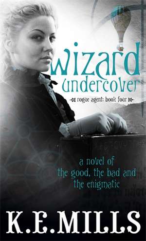 Wizard Undercover de K. E. Mills