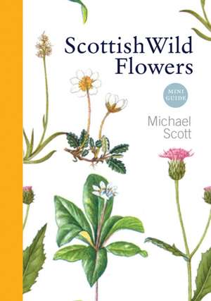 Scottish Wild Flowers de Michael Scott