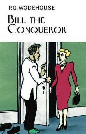 Bill the Conqueror de P. G. Wodehouse