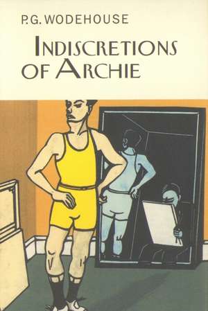 Indiscretions of Archie de P. G. Wodehouse