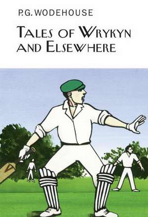 Tales of Wrykyn And Elsewhere de P. G. Wodehouse