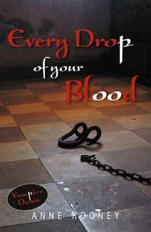 Every Drop of Your Blood de Rooney Anne