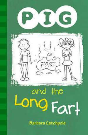 PIG and the Long Fart de Barbara Catchpole